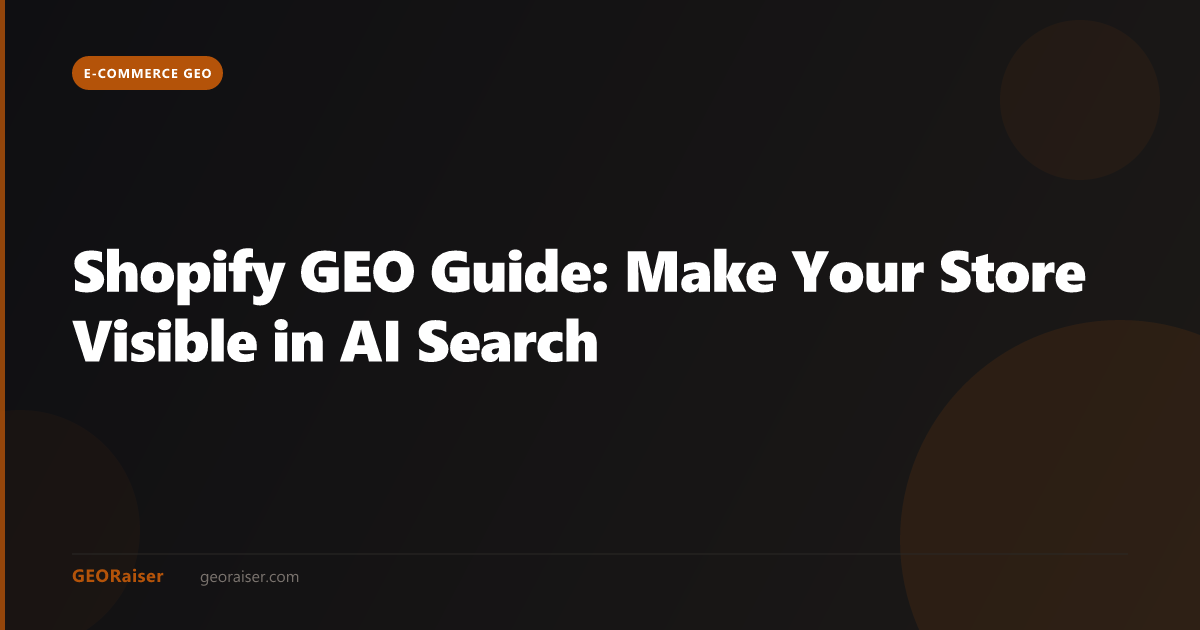 Shopify GEO Guide: How to Make Your Store Visible in AI Search