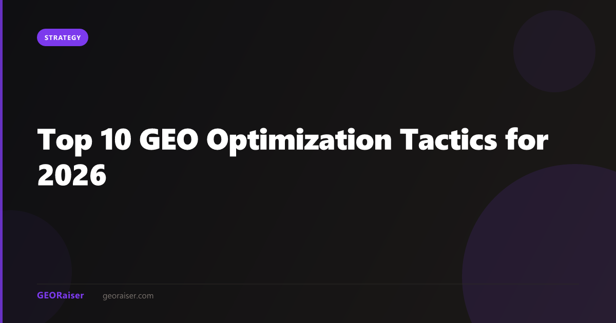 Top 10 GEO Optimization Tactics for 2026